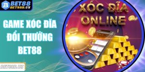 Game Xóc Đĩa Đổi Thưởng BET88 Với Lợi Nhuận Cực Cao