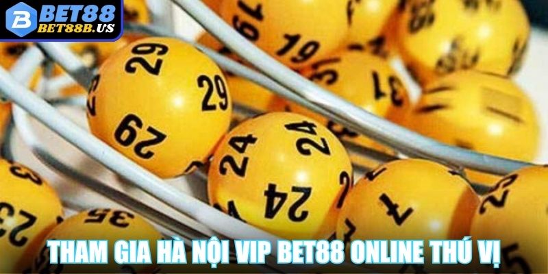 Hà Nội Vip BET88 Với Mức Lợi Nhuận Lớn Khi Thắng Cược Tham gia Hà Nội Vip BET88 online thú vị