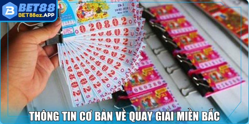 Thông tin cơ bản về quay giải miền Bắc
