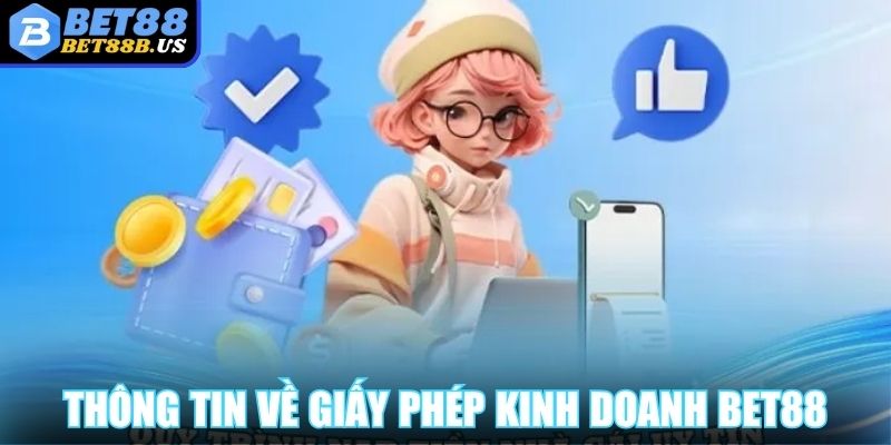 Giấy Phép Hoạt Động BET88 Chứng Minh Sự Uy Tín Cực Cao Thông tin về giấy phép kinh doanh BET88